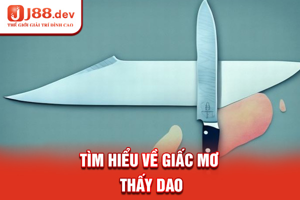 Tìm hiểu về giấc mơ thấy dao